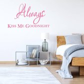 Always Kiss Me Goodnight - Roze - 120 x 69 cm - taal - engelse teksten slaapkamer alle