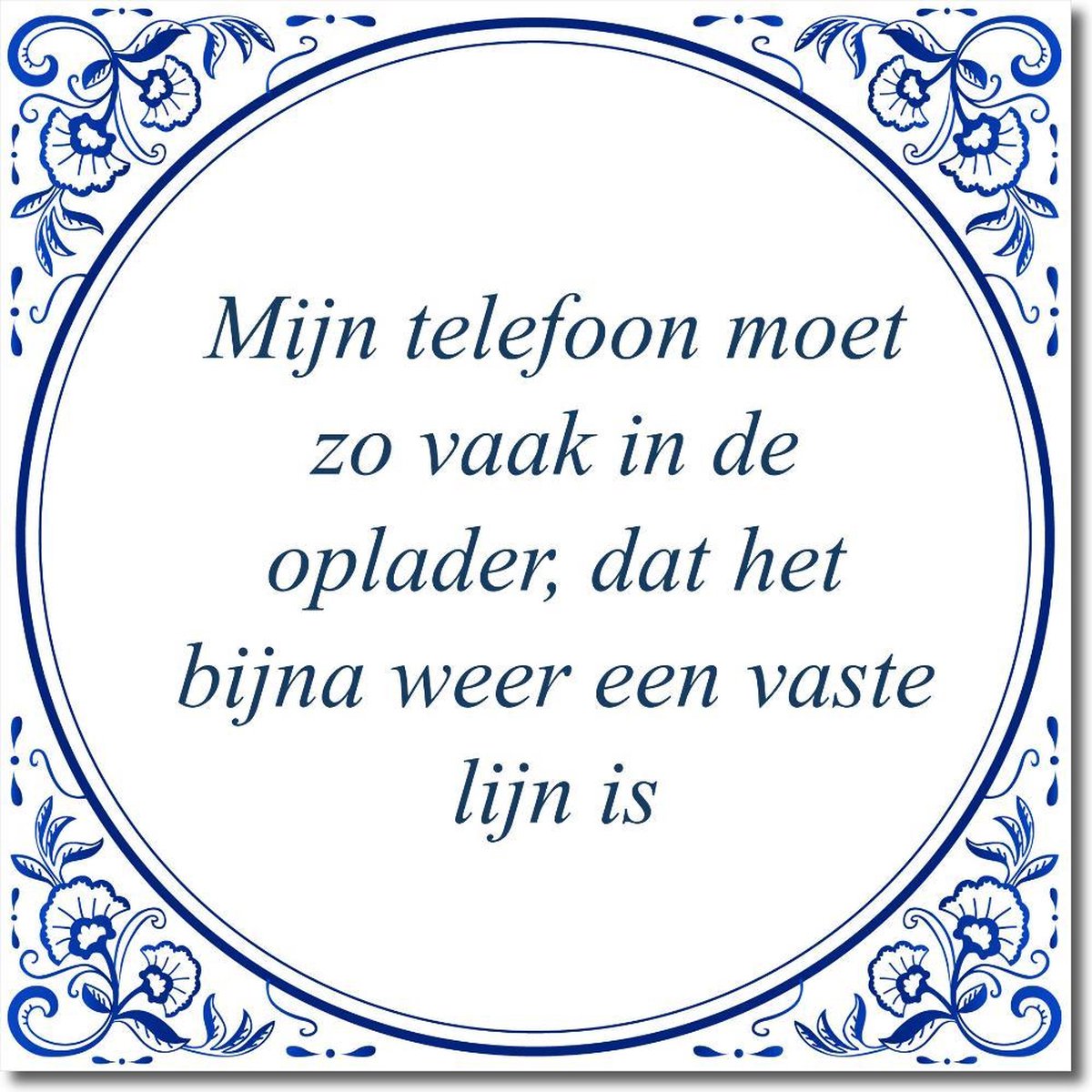 Tegeltje met standaard - Mijn telefoon moet zo vaak in de oplader, dat het bijna weer een vaste lijn is
