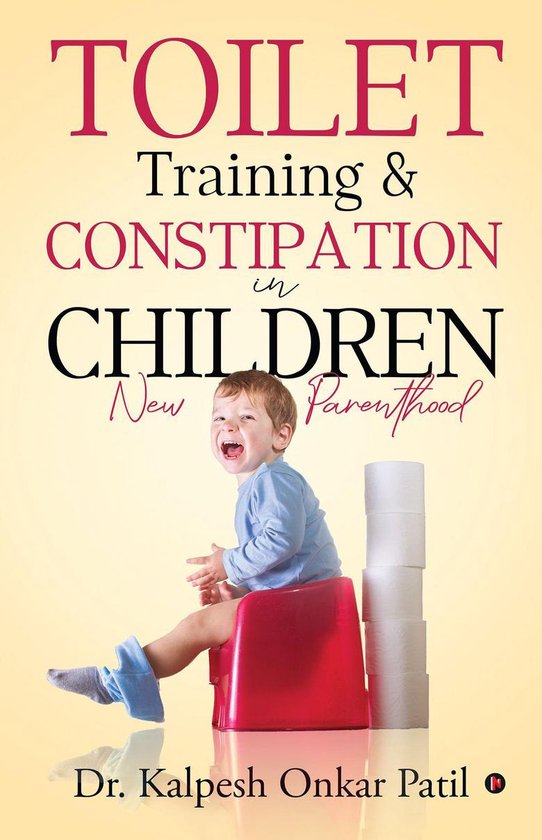 Toilet Training & Constipation in Children (ebook), Dr. Kalpesh Onkar