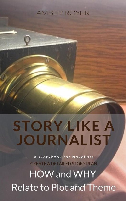 Story Like a Journalist - How and Why Relate to Plot and The ... - cover