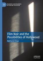 Palgrave Close Readings in Film and Television - Film Noir and the Possibilities of Hollywood