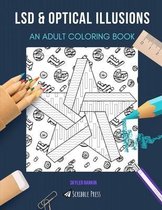 LSD & Optical Illusions: AN ADULT COLORING BOOK