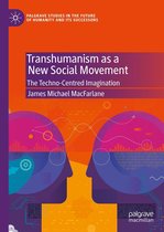 Palgrave Studies in the Future of Humanity and its Successors - Transhumanism as a New Social Movement