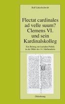 Flectat Cardinales Ad Velle Suum? Clemens VI Und Sein Kardinalskolleg