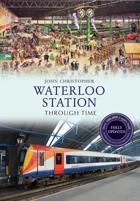 Through Time Revised Edition - Waterloo Station Through Time ... - cover