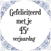 Verjaardag Tegeltje met Spreuk (45 jaar: Gefeliciteerd met je 45e verjaardag + cadeau verpakking & plakhanger