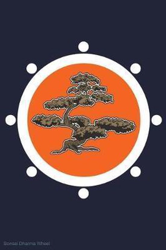 Bonsai Dharma Wheel, Zen's Meditation & Bonsai Journals 9781077637054
