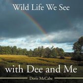 Wild Life We See with Dee and Me