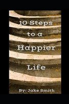 10 Steps To A Happier Life