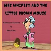 Mrs Whipley and the Little Brown Mouse