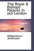 The Royal & Bishops' Palaces in Old London