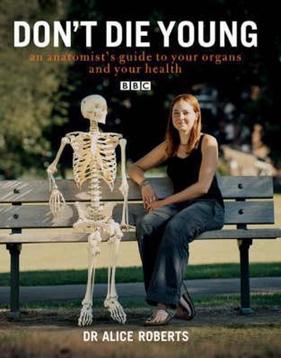 Dont Die Young an Anatomists Guide to Your Organs & Your Hea ... - cover