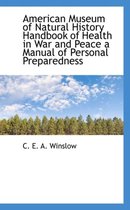 American Museum of Natural History Handbook of Health in War and Peace a Manual of Personal Prepared