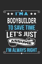 Im a bodybuilder To save time let s just assume I m always right