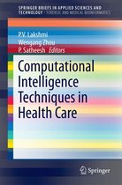 SpringerBriefs in Applied Sciences and Technology - Computational Intelligence Techniques in Health Care