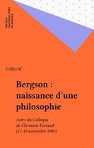 Bergson : naissance d'une philosophie