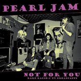 Pearl Jam - Not For You: Rare Radio & Tv Broadc