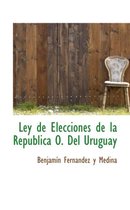 Ley de Elecciones de La Republica O. del Uruguay