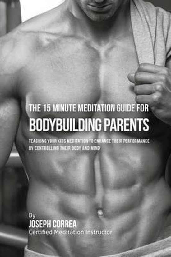 The 15 Minute Meditation Guide for Bodybuilding Parents - cover