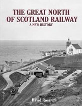 The Great North of Scotland Railway - A New History