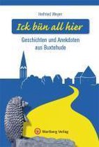 Ick bün all hier - Geschichten und Anekdoten aus Buxtehude