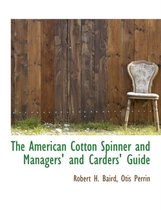 The American Cotton Spinner and Managers' and Carders' Guide