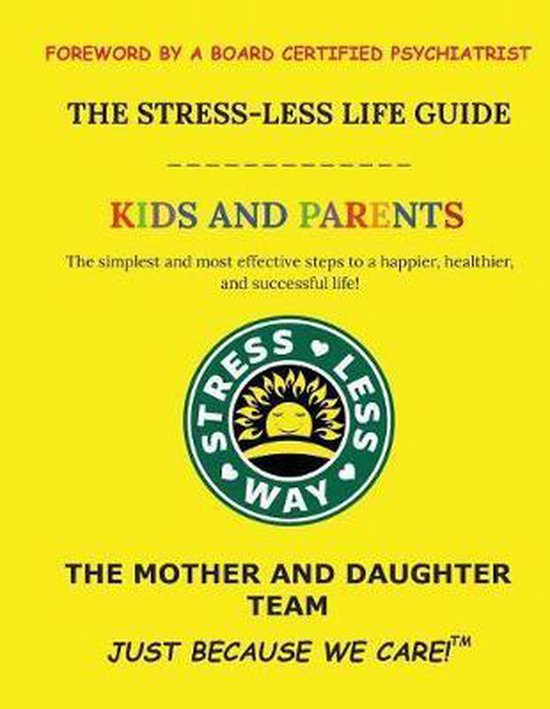Stress-Less Way-The Stress-Less Life Guide Kids and Parents - cover
