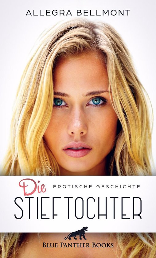 Love Passion And Sex Die Stieftochter Erotische Geschichte Ebook Allegra