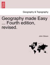 Geography Made Easy ... Fourth Edition, Revised.