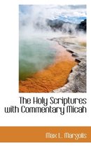 The Holy Scriptures with Commentary Micah