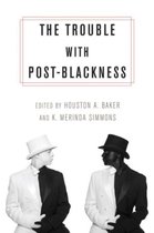 The Trouble with Post-Blackness