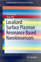 SpringerBriefs in Molecular Science - Localized Surface Plasmon Resonance Based Nanobiosensors
