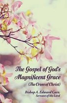 The Gospel of God's Magnificent Grace