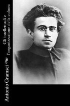 Gli Intellettuali E l'Organizzazione Della Cultura