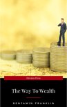 The Way to Wealth: Advice, Hints, and Tips on Business, Money, and Finance