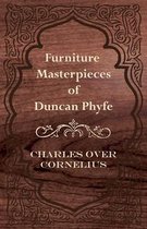 Furniture Masterpieces of Duncan Phyfe