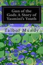 Gun of the Gods a Story of Yasmini's Youth