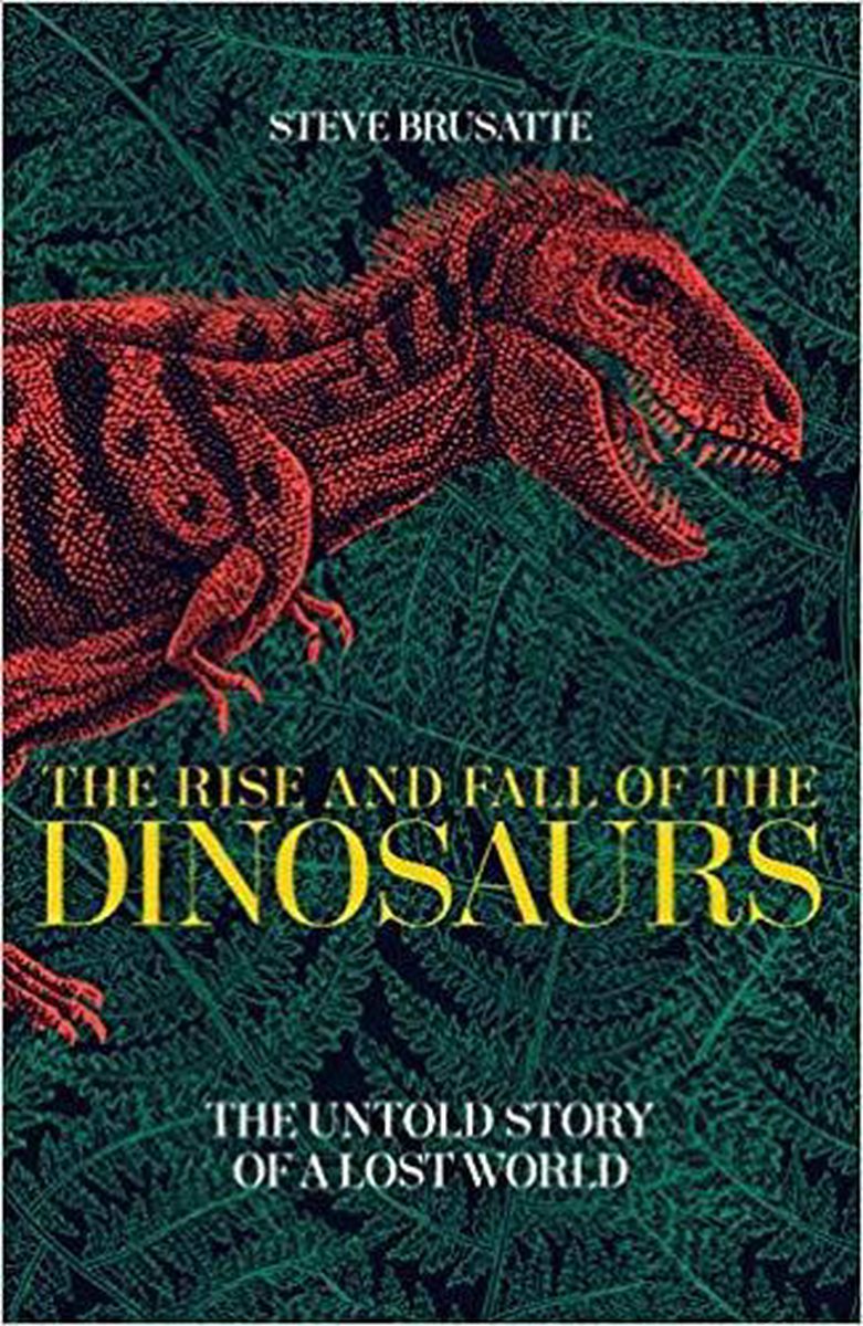 the rise and fall of the dinosaurs steve brusatte pdf