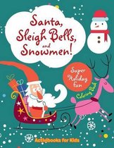 Santa, Sleigh Bells, and Snowmen! Super Holiday Fun Coloring Book