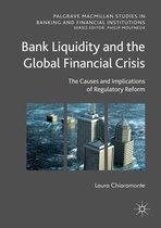 Palgrave Macmillan Studies in Banking and Financial Institutions - Bank Liquidity and the Global Financial Crisis