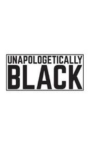 Unapologetically Black