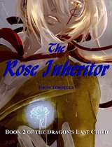 The Rose Inheritor, Book 2 in the Tale of the Dragon's Last Child
