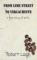 From Lime Street to Yirgacheffe (a True Story, of Sorts...)