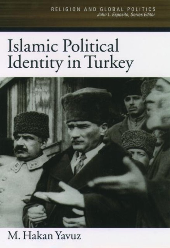 Boekomslag van 'Islamic Political Identity in Turkey', met een historische foto van mannen met traditionele hoeden.