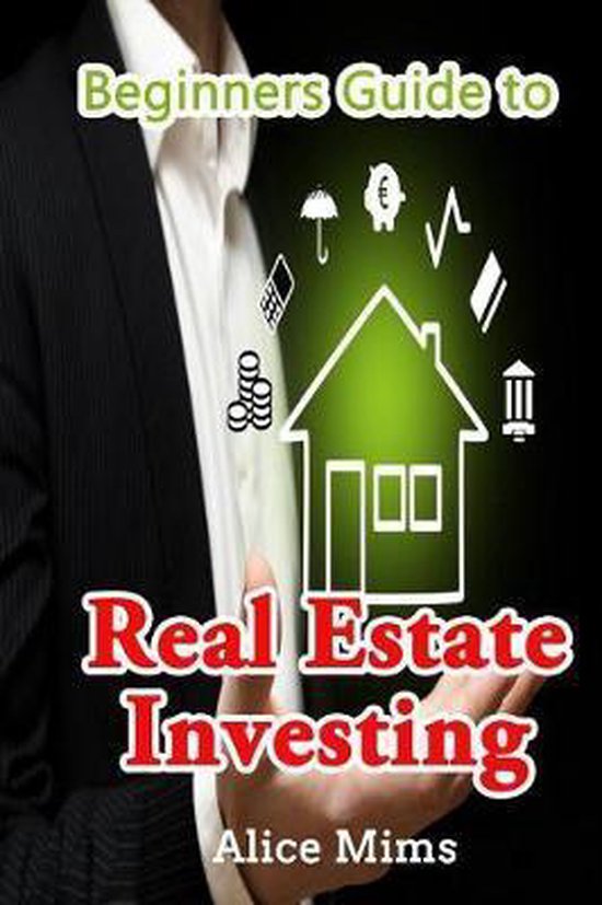 Beginner's Guide to Real Estate Investing 9781722219390 Alice Mims
