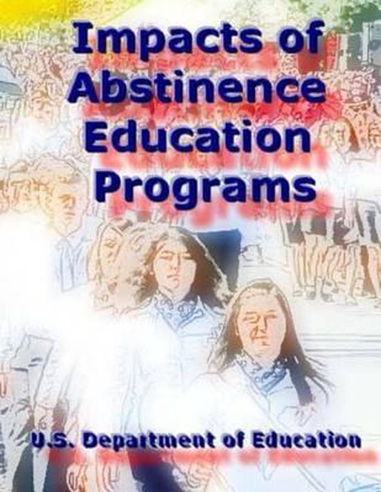Impacts of Abstinence Education Programs 9781495297687 U S