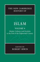 The New Cambridge History of Islam - The New Cambridge History of Islam: Volume 4, Islamic Cultures and Societies to the End of the Eighteenth Century