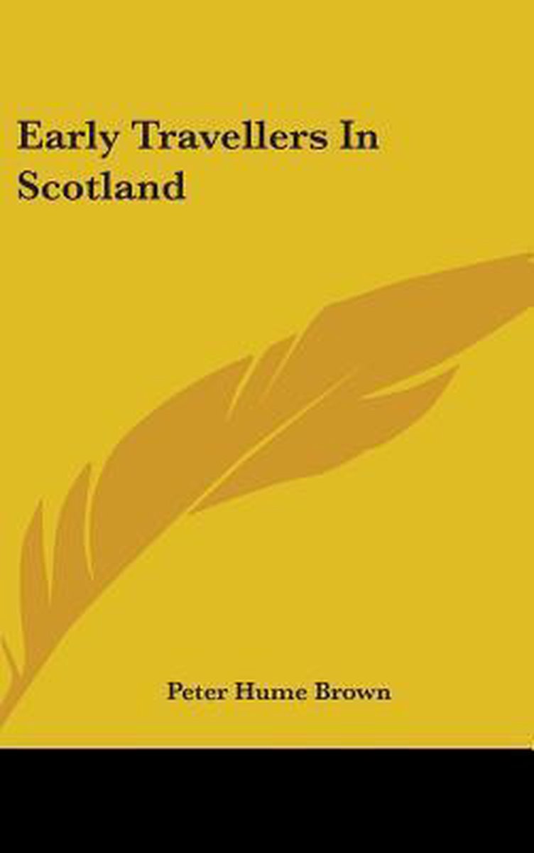 Early Travellers In Scotland van Peter Hume Brown