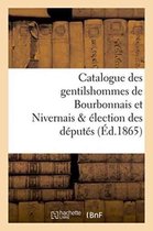 Catalogue Des Gentilshommes de Bourbonnais Et Nivernais & Election Des Deputes