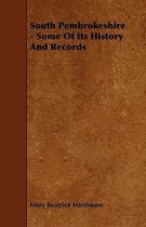 South Pembrokeshire - Some Of Its History And Records